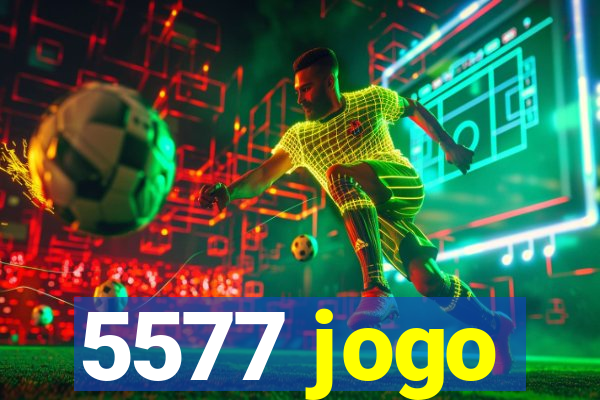 5577 jogo